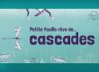 Ouverture Petite feuille rêve de... Cascade